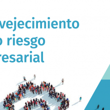 “El envejecimiento como riesgo empresarial”