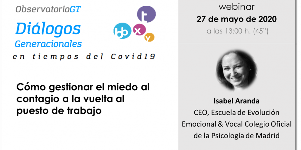 «Diálogo generacional» con Isabel Aranda: ¿Cómo gestionar el miedo al contagio a la vuelta al puesto de trabajo?
