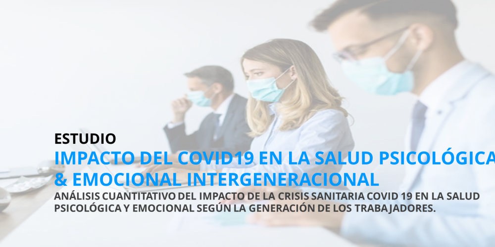 Primer estudio sobre el impacto psicológico del Covid19 en los trabajadores de las 5 generaciones en el ámbito laboral