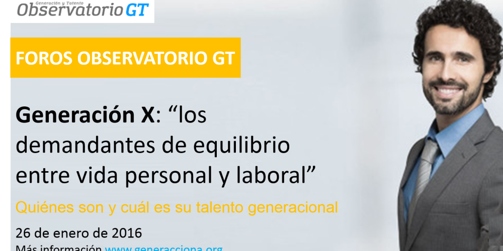 Próximo Foro Observatorio GT: “Generación X» – 26 de enero del 2016 – Euroforum, Universidad Corporativa de Ferrovial