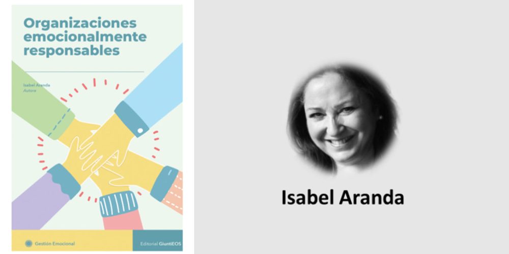 «Organizaciones emocionalmente responsables», nuevo libro de Isabel Aranda